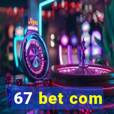 67 bet com